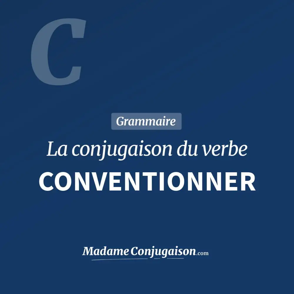 Conjugaison du verbe conventionner. Toute la conjugaison française de conventionner conjugué à tous les modes : indicatif - participé passé - subjonctif. Table de conjugaison du verbe conventionner
