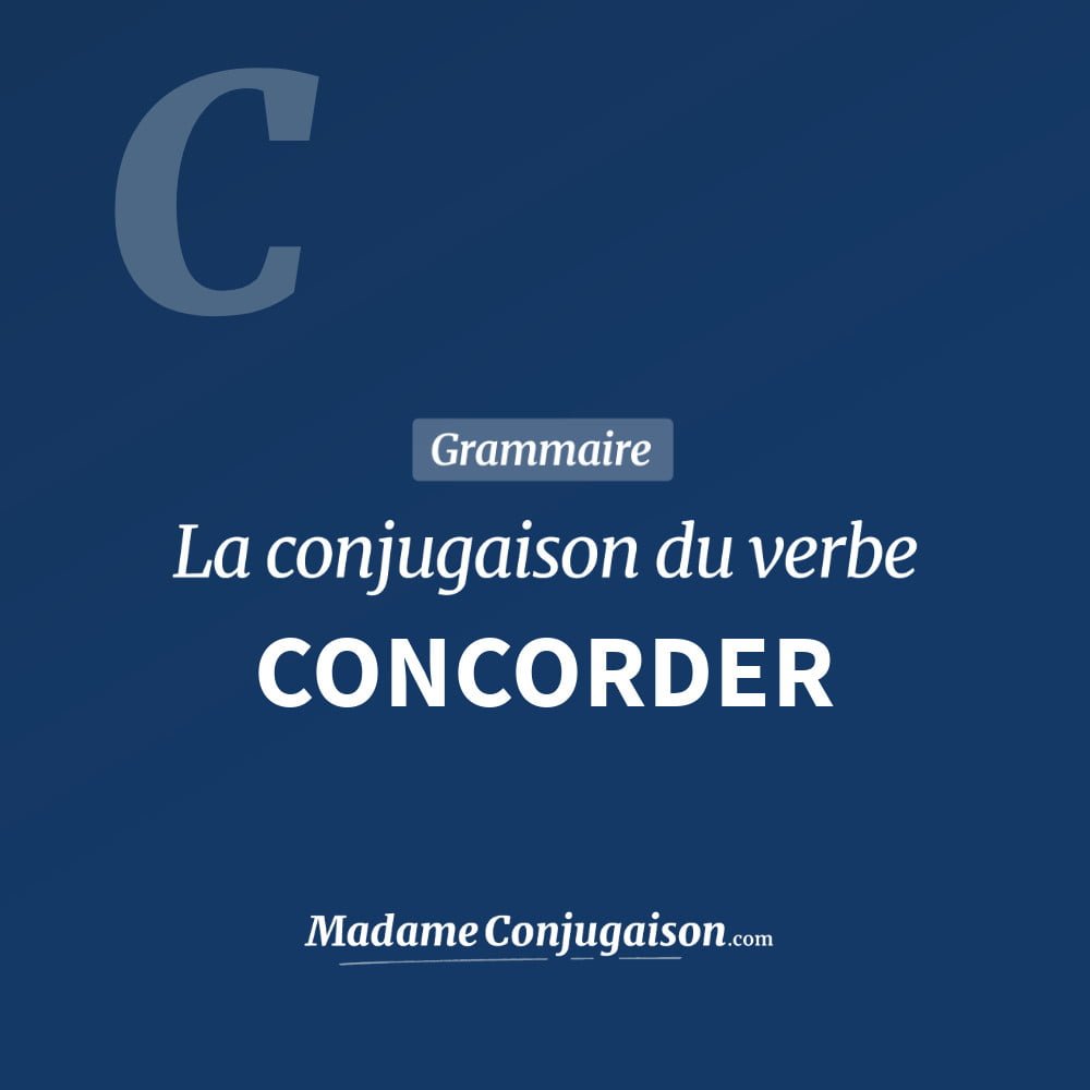 Conjugaison du verbe concorder. Toute la conjugaison française de concorder conjugué à tous les modes : indicatif - participé passé - subjonctif. Table de conjugaison du verbe concorder