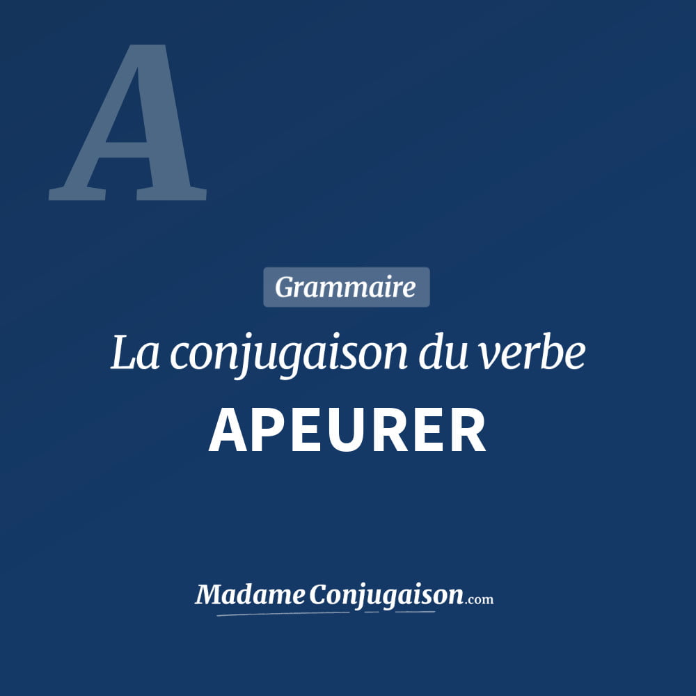 Conjugaison du verbe apeurer. Toute la conjugaison française de apeurer conjugué à tous les modes : indicatif - participé passé - subjonctif. Table de conjugaison du verbe apeurer