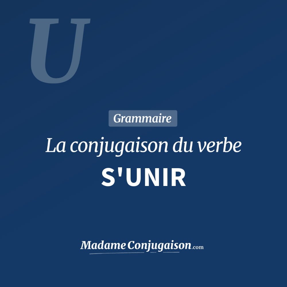 S'UNIR - La conjugaison du verbe S'Unir Conjugaison du verbe s'unir. Toute la conjugaison française de s'unir conjugué à tous les modes : indicatif - participé passé - subjonctif. Table de conjugaison du verbe s'unir