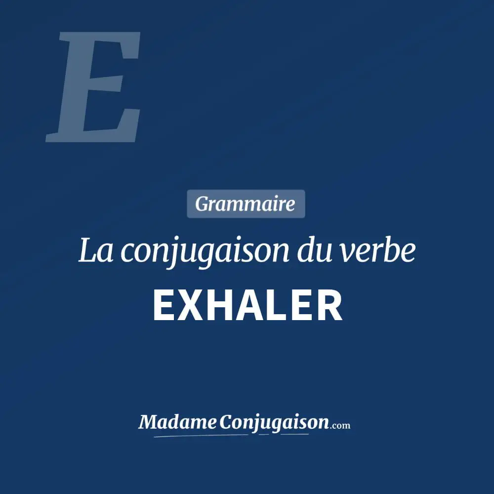 Conjugaison du verbe exhaler. Toute la conjugaison française de exhaler conjugué à tous les modes : indicatif - participé passé - subjonctif. Table de conjugaison du verbe exhaler