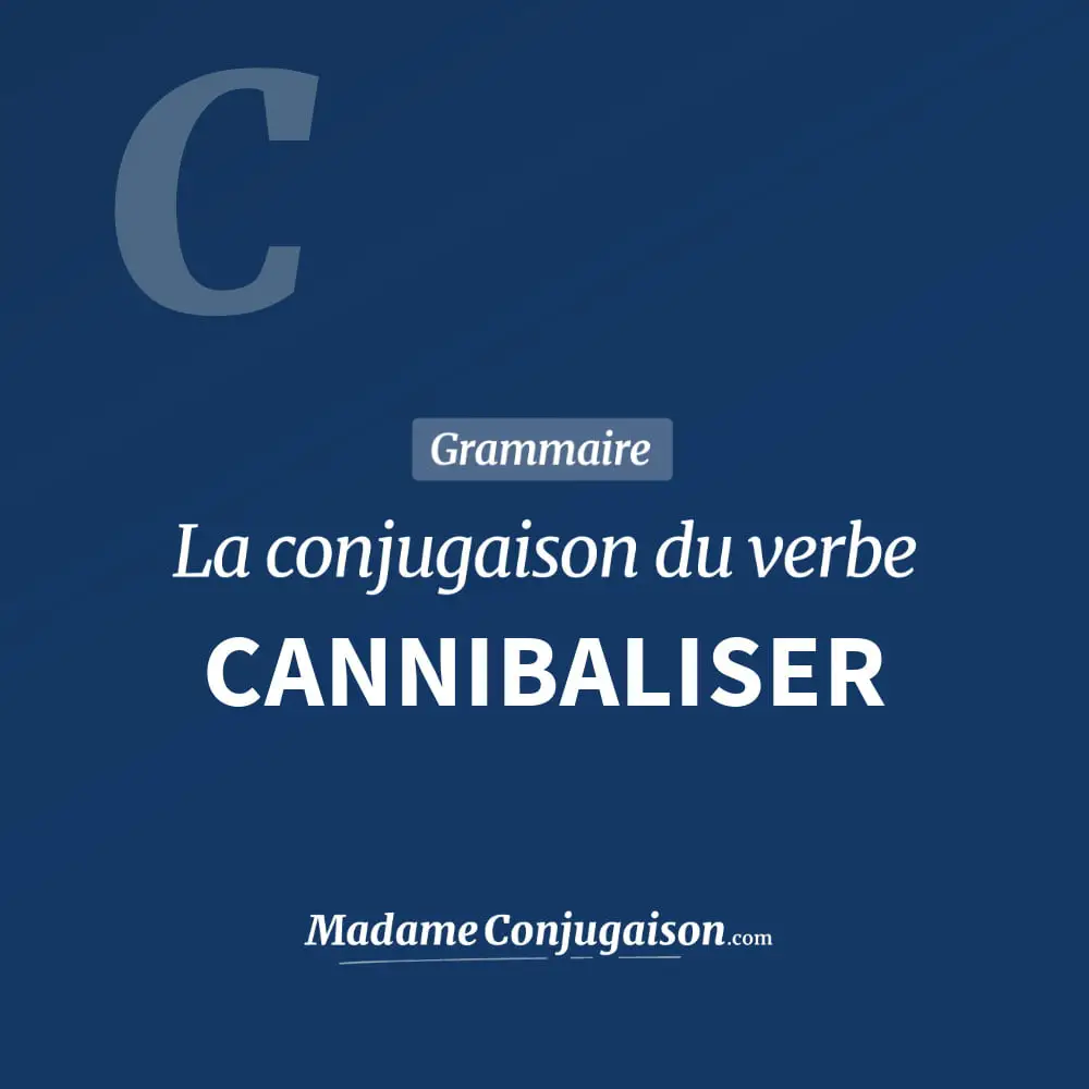 Conjugaison du verbe cannibaliser. Toute la conjugaison française de cannibaliser conjugué à tous les modes : indicatif - participé passé - subjonctif. Table de conjugaison du verbe cannibaliser