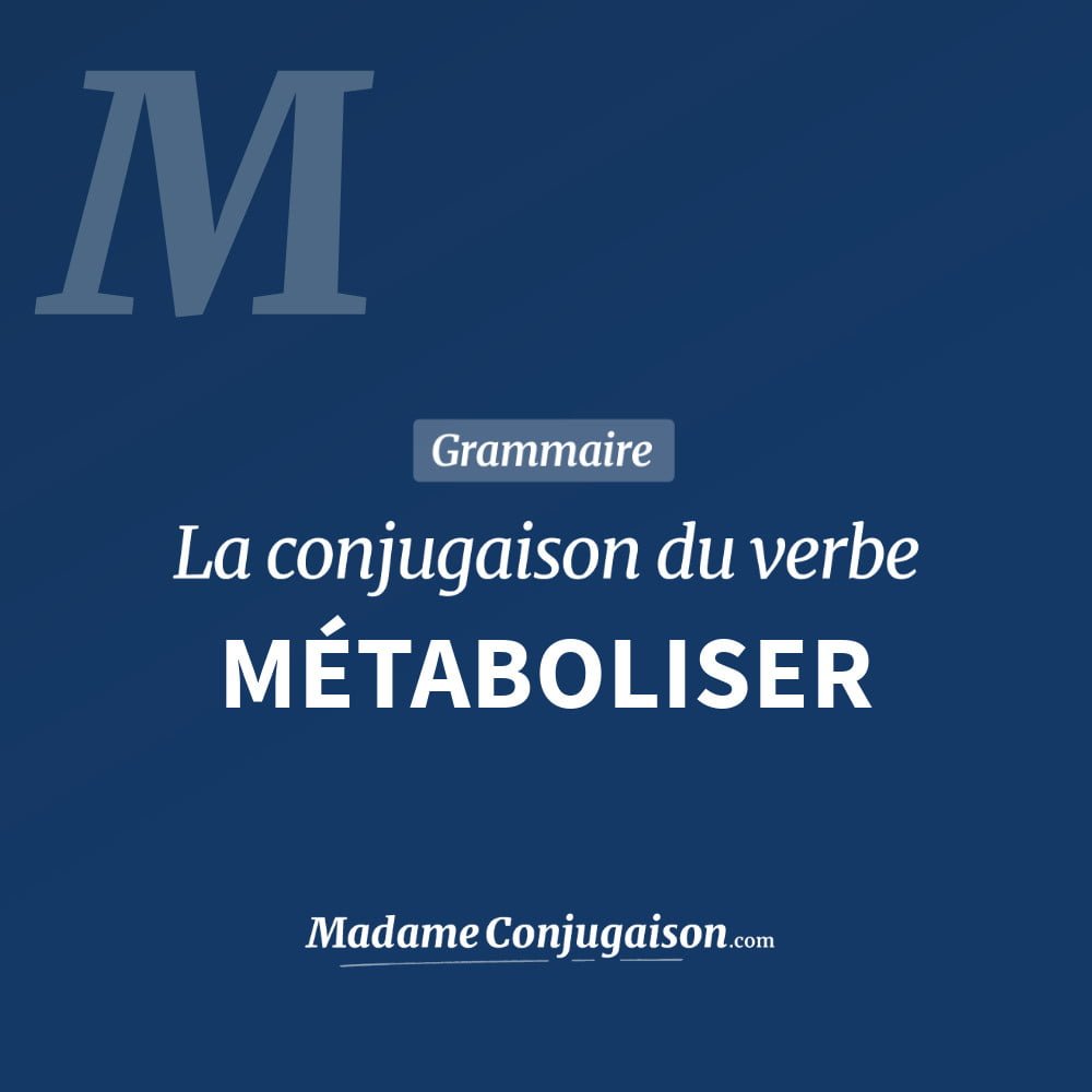 Conjugaison du verbe métaboliser. Toute la conjugaison française de métaboliser conjugué à tous les modes : indicatif - participé passé - subjonctif. Table de conjugaison du verbe métaboliser