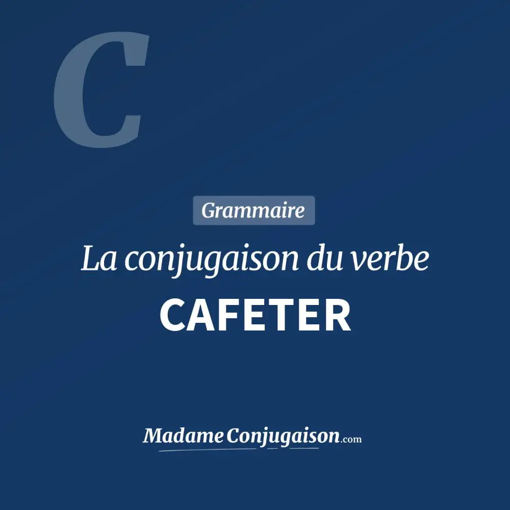 Conjugaison du verbe cafeter. Toute la conjugaison française de cafeter conjugué à tous les modes : indicatif - participé passé - subjonctif. Table de conjugaison du verbe cafeter