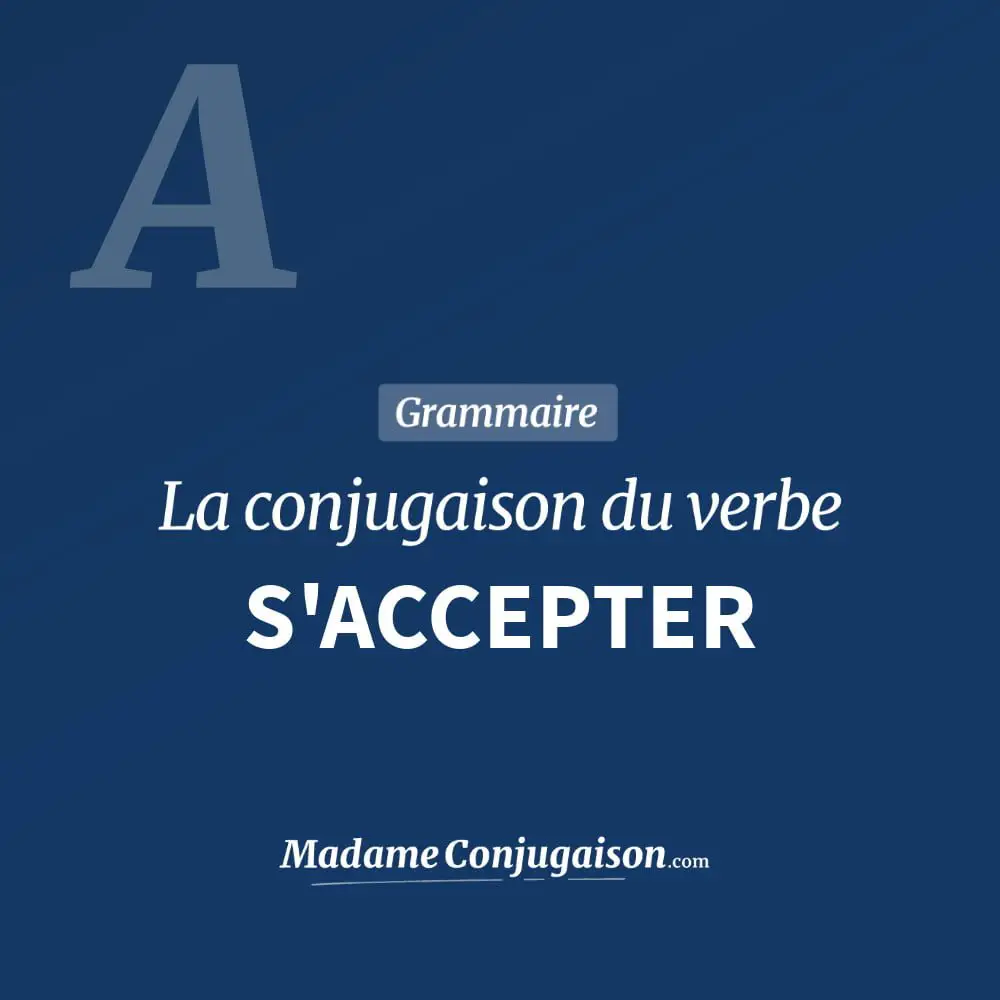 Conjugaison du verbe s'accepter. Toute la conjugaison française de s'accepter conjugué à tous les modes : indicatif - participé passé - subjonctif. Table de conjugaison du verbe s'accepter
