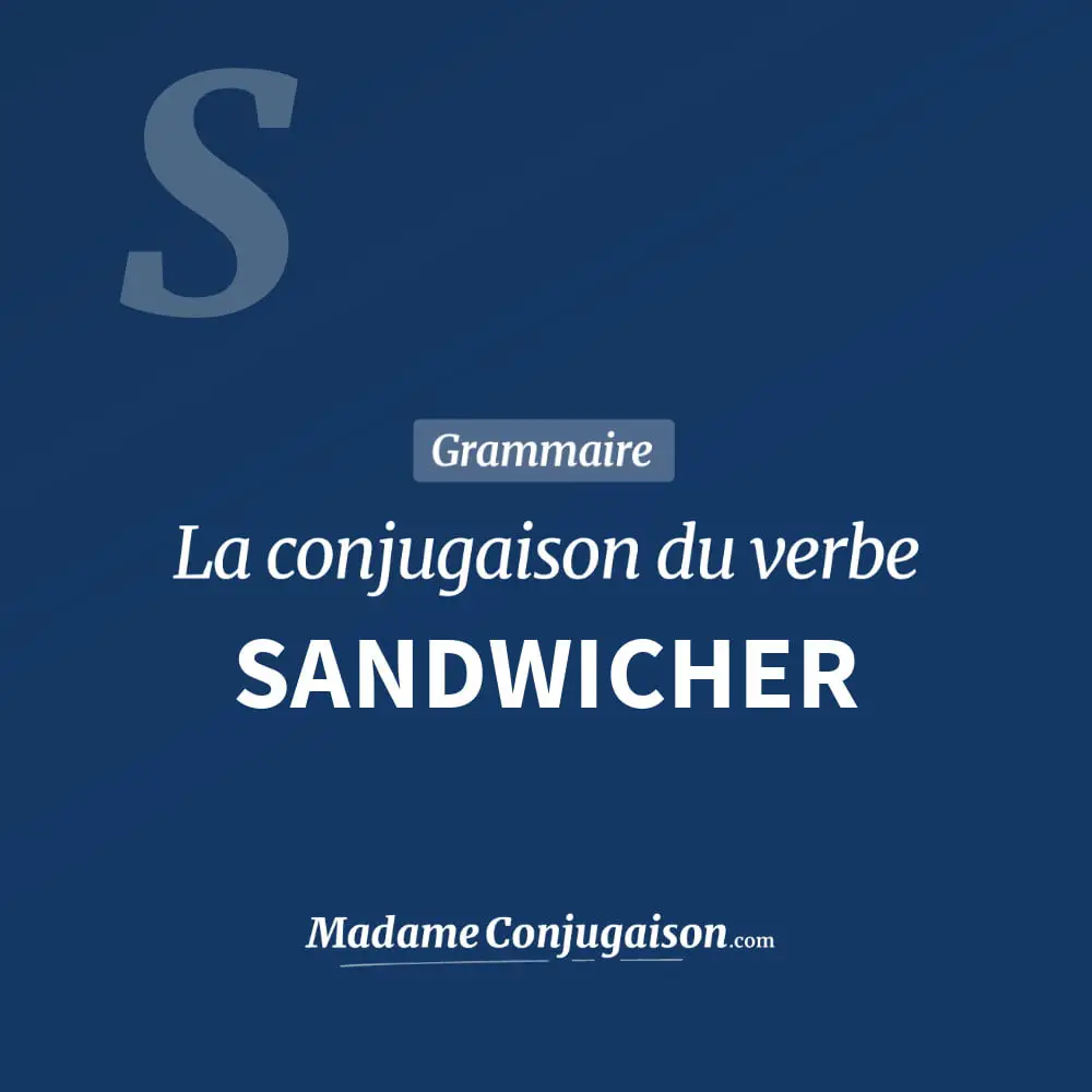 Conjugaison du verbe sandwicher. Toute la conjugaison française de sandwicher conjugué à tous les modes : indicatif - participé passé - subjonctif. Table de conjugaison du verbe sandwicher
