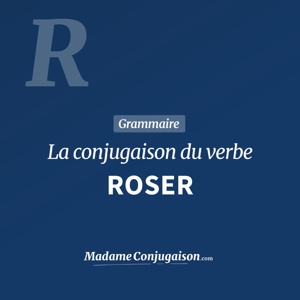 Conjugaison du verbe roser. Toute la conjugaison française de roser conjugué à tous les modes : indicatif - participé passé - subjonctif. Table de conjugaison du verbe roser