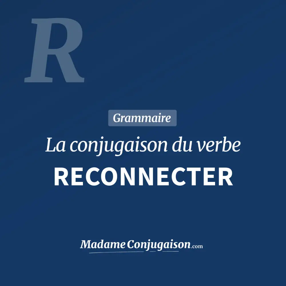 Conjugaison du verbe reconnecter. Toute la conjugaison française de reconnecter conjugué à tous les modes : indicatif - participé passé - subjonctif. Table de conjugaison du verbe reconnecter