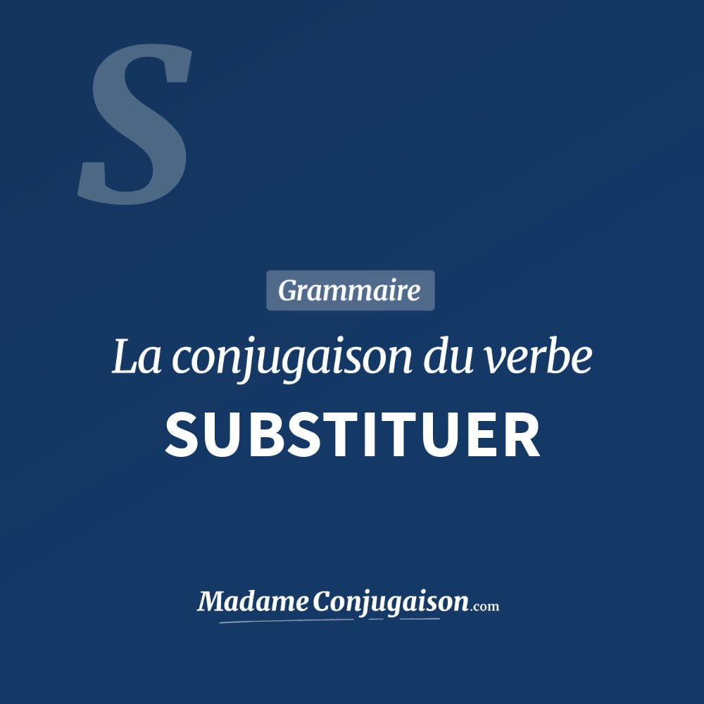 Conjugaison du verbe substituer. Toute la conjugaison française de substituer conjugué à tous les modes : indicatif - participé passé - subjonctif. Table de conjugaison du verbe substituer