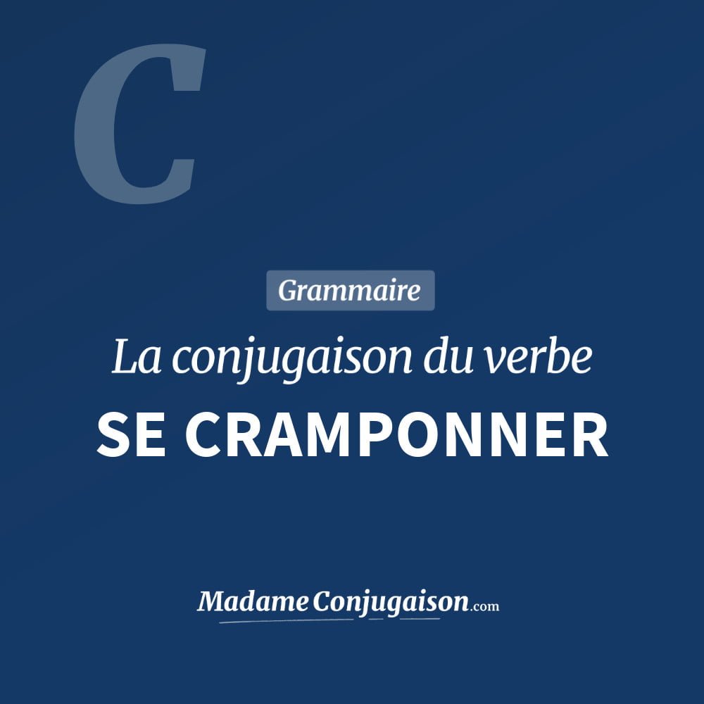 Conjugaison du verbe se cramponner. Toute la conjugaison française de se cramponner conjugué à tous les modes : indicatif - participé passé - subjonctif. Table de conjugaison du verbe se cramponner