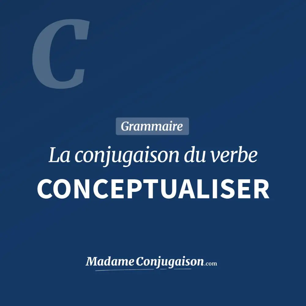Conjugaison du verbe conceptualiser. Toute la conjugaison française de conceptualiser conjugué à tous les modes : indicatif - participé passé - subjonctif. Table de conjugaison du verbe conceptualiser