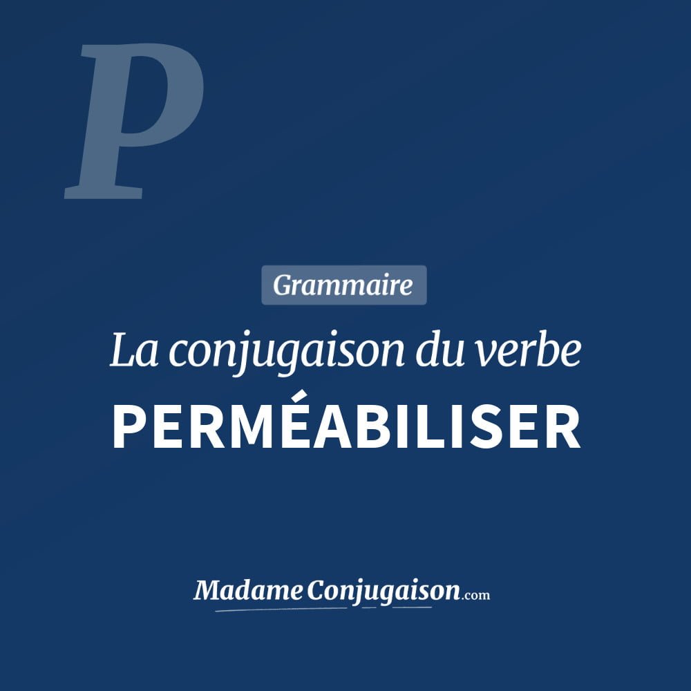 Conjugaison du verbe perméabiliser. Toute la conjugaison française de perméabiliser conjugué à tous les modes : indicatif - participé passé - subjonctif. Table de conjugaison du verbe perméabiliser