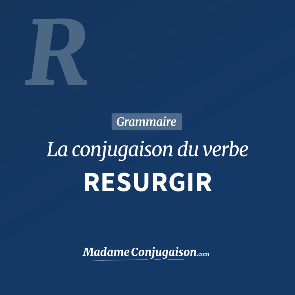 Conjugaison du verbe resurgir. Toute la conjugaison française de resurgir conjugué à tous les modes : indicatif - participé passé - subjonctif. Table de conjugaison du verbe resurgir