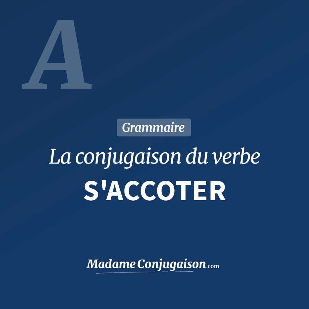 Conjugaison du verbe s'accoter. Toute la conjugaison française de s'accoter conjugué à tous les modes : indicatif - participé passé - subjonctif. Table de conjugaison du verbe s'accoter