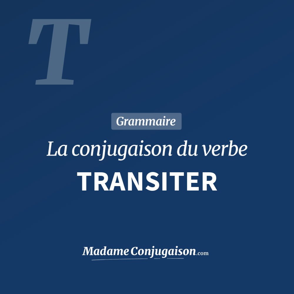 Conjugaison du verbe transiter. Toute la conjugaison française de transiter conjugué à tous les modes : indicatif - participé passé - subjonctif. Table de conjugaison du verbe transiter