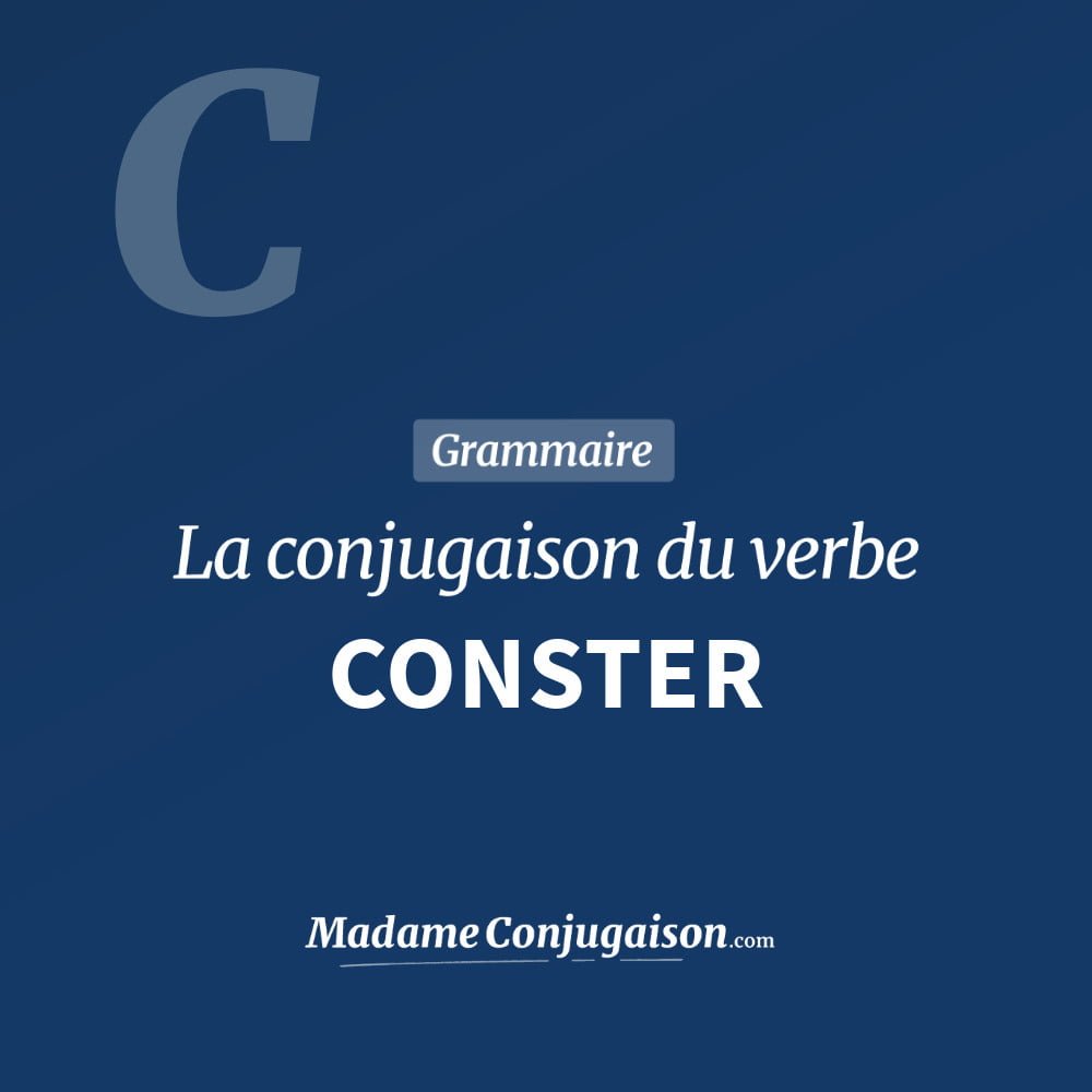 Conjugaison du verbe conster. Toute la conjugaison française de conster conjugué à tous les modes : indicatif - participé passé - subjonctif. Table de conjugaison du verbe conster