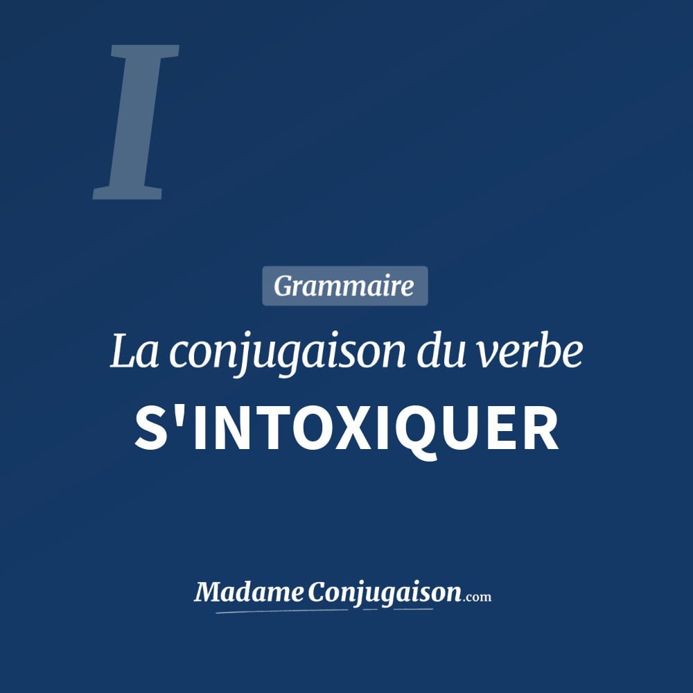 Conjugaison du verbe s'intoxiquer. Toute la conjugaison française de s'intoxiquer conjugué à tous les modes : indicatif - participé passé - subjonctif. Table de conjugaison du verbe s'intoxiquer