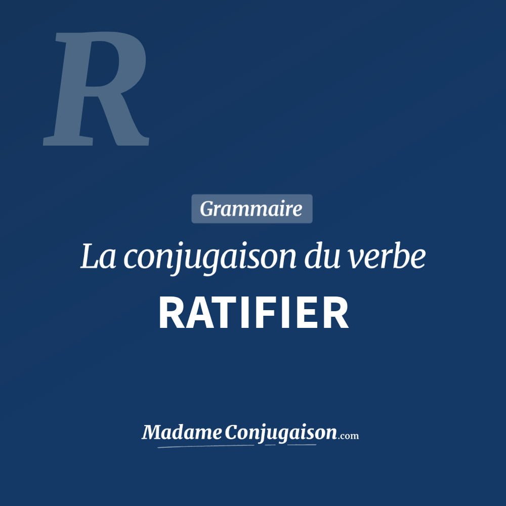 Conjugaison du verbe ratifier. Toute la conjugaison française de ratifier conjugué à tous les modes : indicatif - participé passé - subjonctif. Table de conjugaison du verbe ratifier