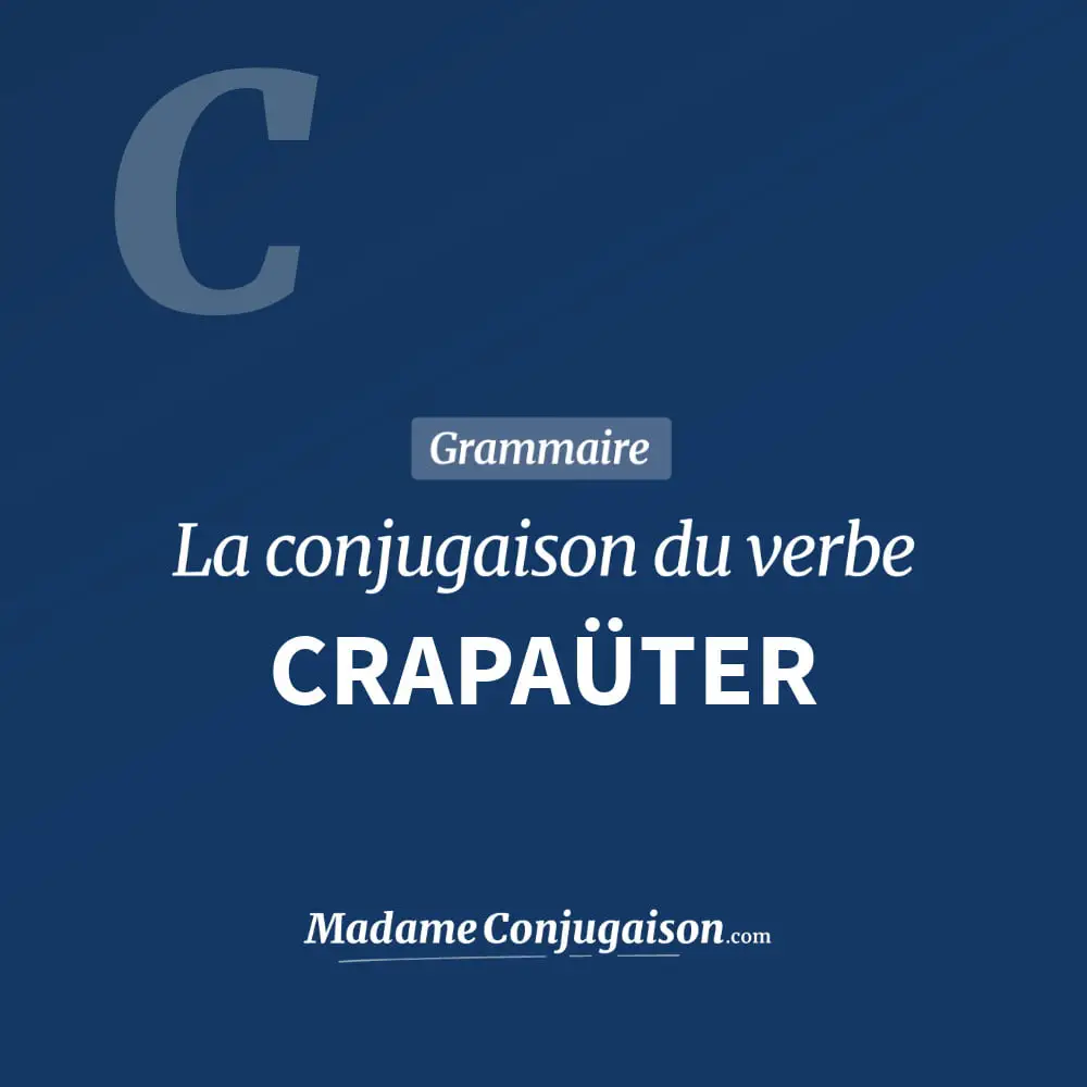 Conjugaison du verbe crapaüter. Toute la conjugaison française de crapaüter conjugué à tous les modes : indicatif - participé passé - subjonctif. Table de conjugaison du verbe crapaüter