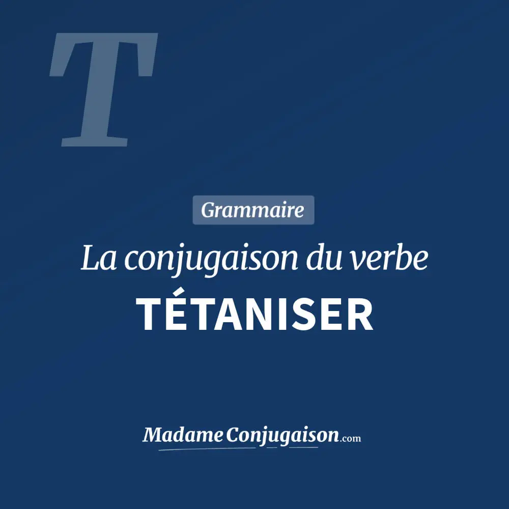 Conjugaison du verbe tétaniser. Toute la conjugaison française de tétaniser conjugué à tous les modes : indicatif - participé passé - subjonctif. Table de conjugaison du verbe tétaniser