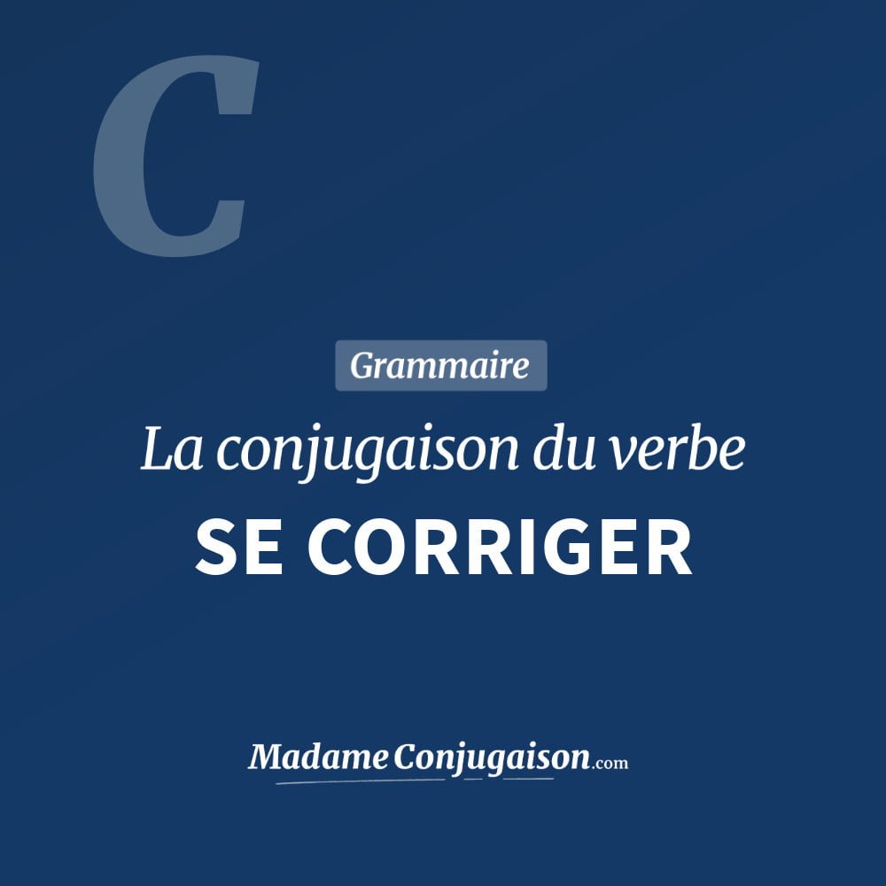 Conjugaison du verbe se corriger. Toute la conjugaison française de se corriger conjugué à tous les modes : indicatif - participé passé - subjonctif. Table de conjugaison du verbe se corriger
