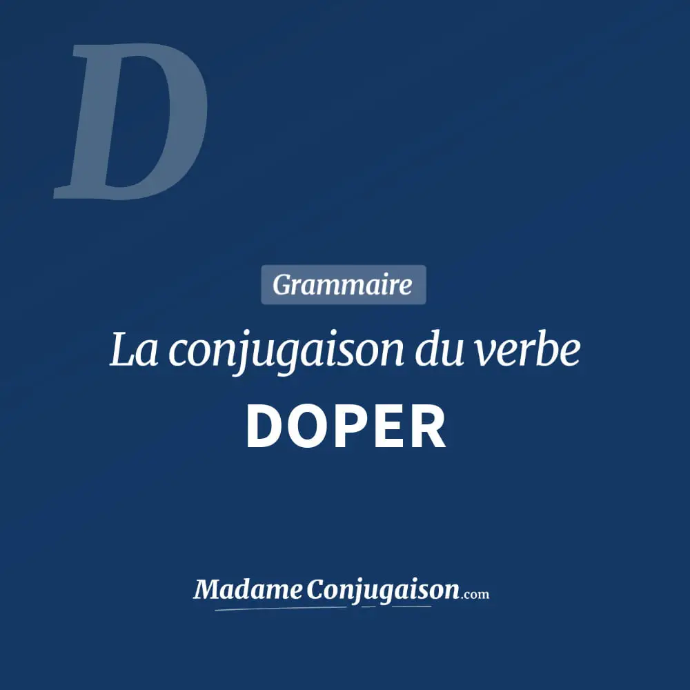 Conjugaison du verbe doper. Toute la conjugaison française de doper conjugué à tous les modes : indicatif - participé passé - subjonctif. Table de conjugaison du verbe doper