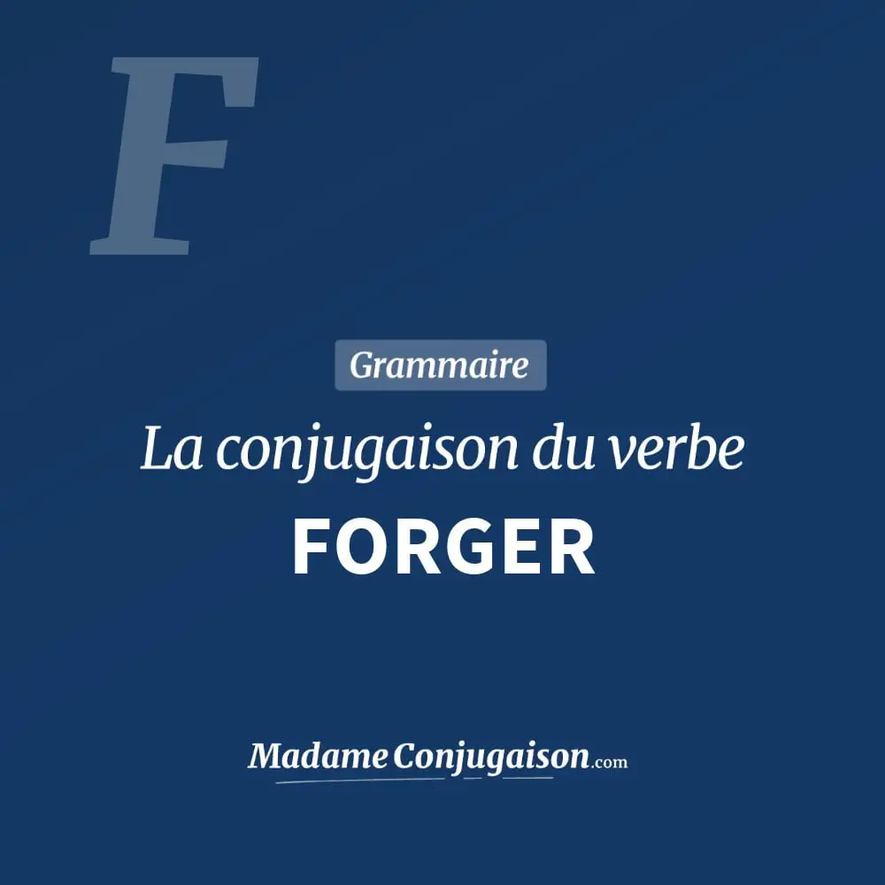 Conjugaison du verbe forger. Toute la conjugaison française de forger conjugué à tous les modes : indicatif - participé passé - subjonctif. Table de conjugaison du verbe forger