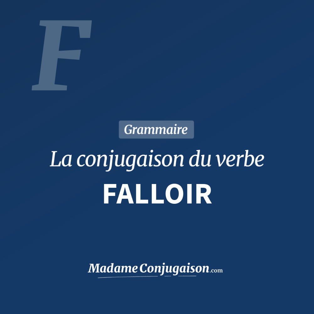 Devoir Subjonctif FALLOIR - La conjugaison du verbe Falloir en français
