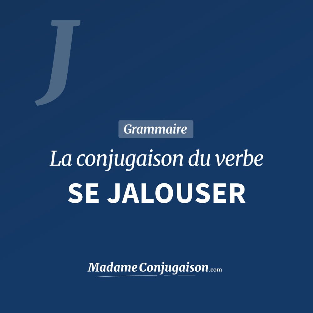Conjugaison du verbe se jalouser. Toute la conjugaison française de se jalouser conjugué à tous les modes : indicatif - participé passé - subjonctif. Table de conjugaison du verbe se jalouser