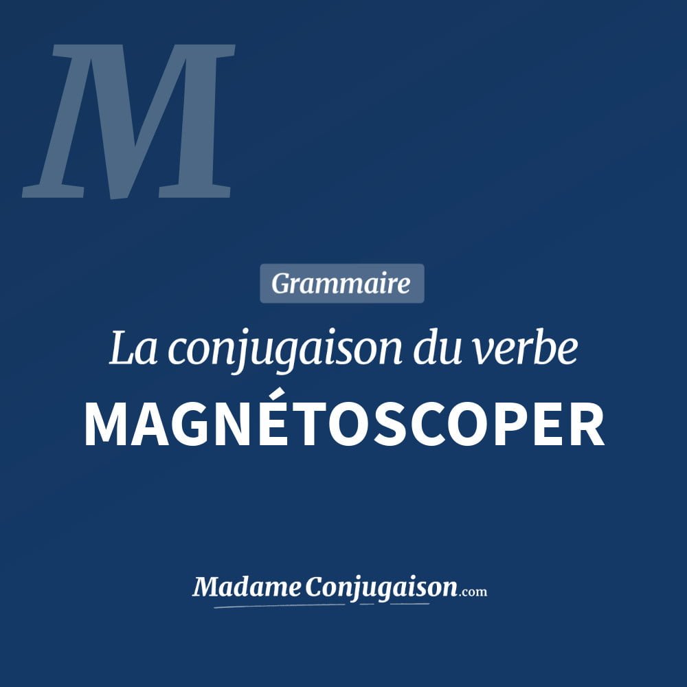 Conjugaison du verbe magnétoscoper. Toute la conjugaison française de magnétoscoper conjugué à tous les modes : indicatif - participé passé - subjonctif. Table de conjugaison du verbe magnétoscoper