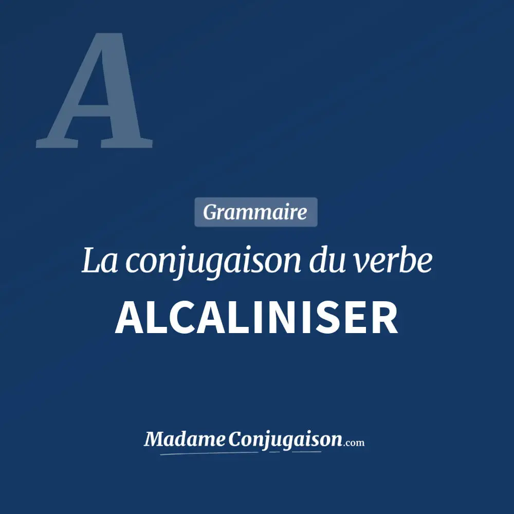 Conjugaison du verbe alcaliniser. Toute la conjugaison française de alcaliniser conjugué à tous les modes : indicatif - participé passé - subjonctif. Table de conjugaison du verbe alcaliniser