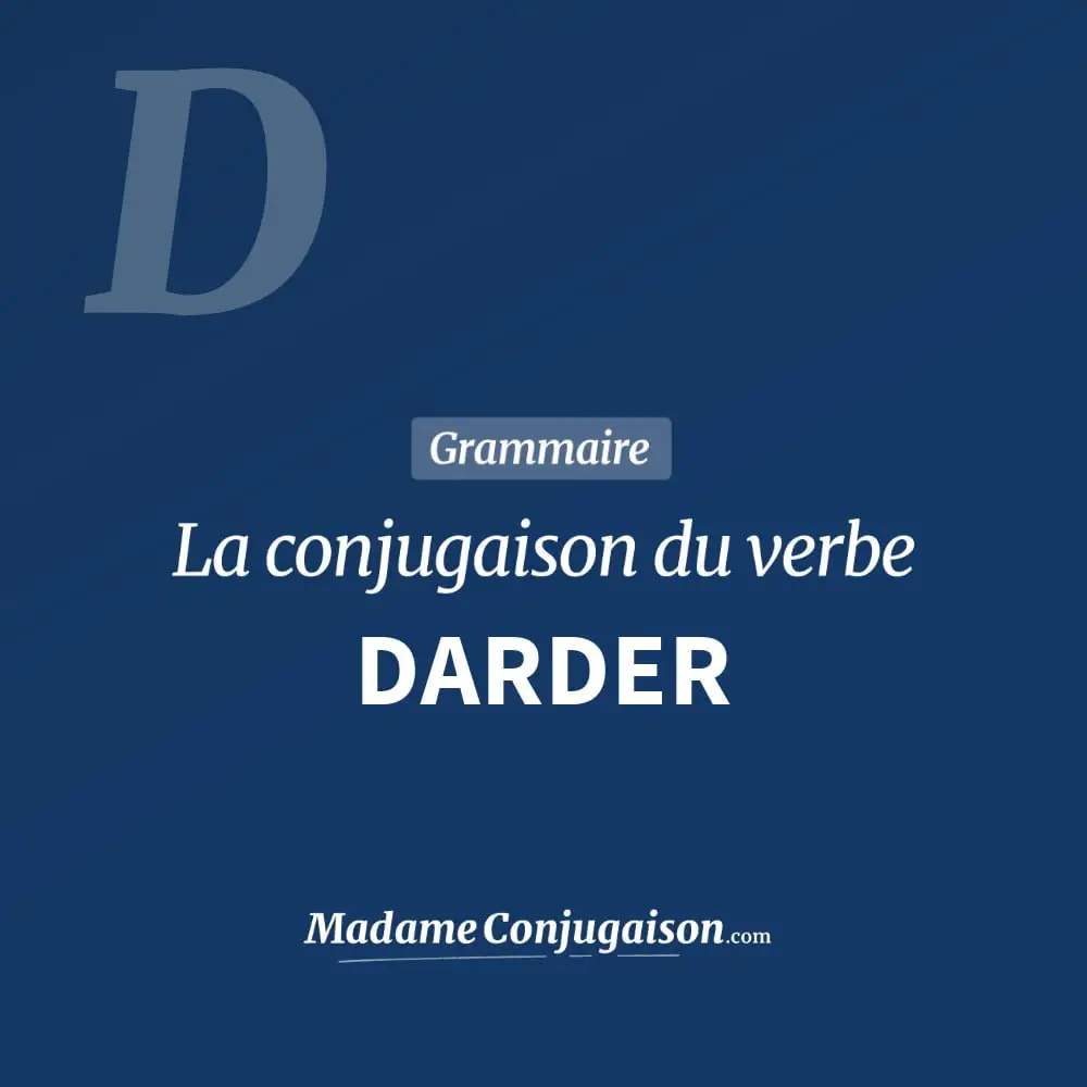 Conjugaison du verbe darder. Toute la conjugaison française de darder conjugué à tous les modes : indicatif - participé passé - subjonctif. Table de conjugaison du verbe darder