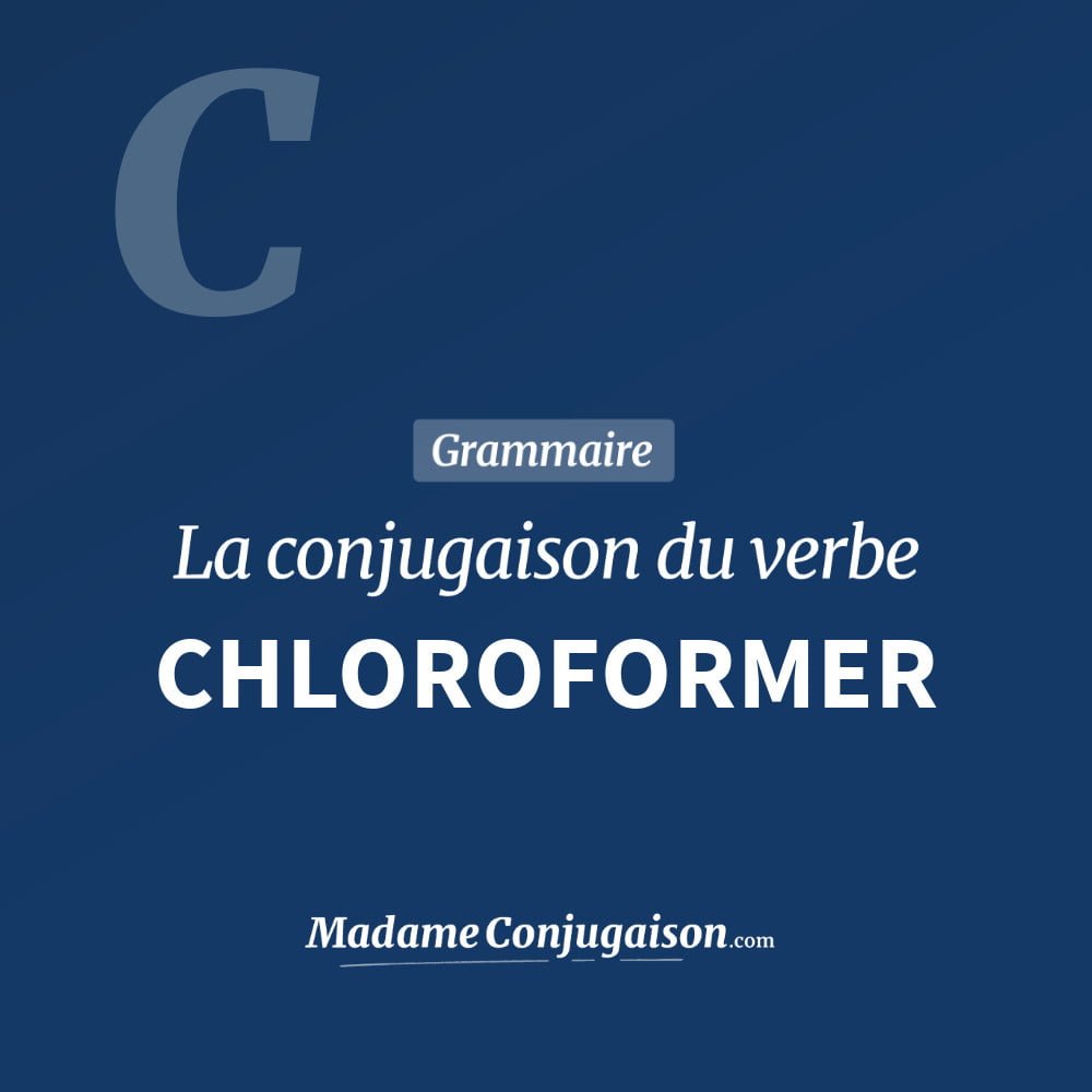 Conjugaison du verbe chloroformer. Toute la conjugaison française de chloroformer conjugué à tous les modes : indicatif - participé passé - subjonctif. Table de conjugaison du verbe chloroformer