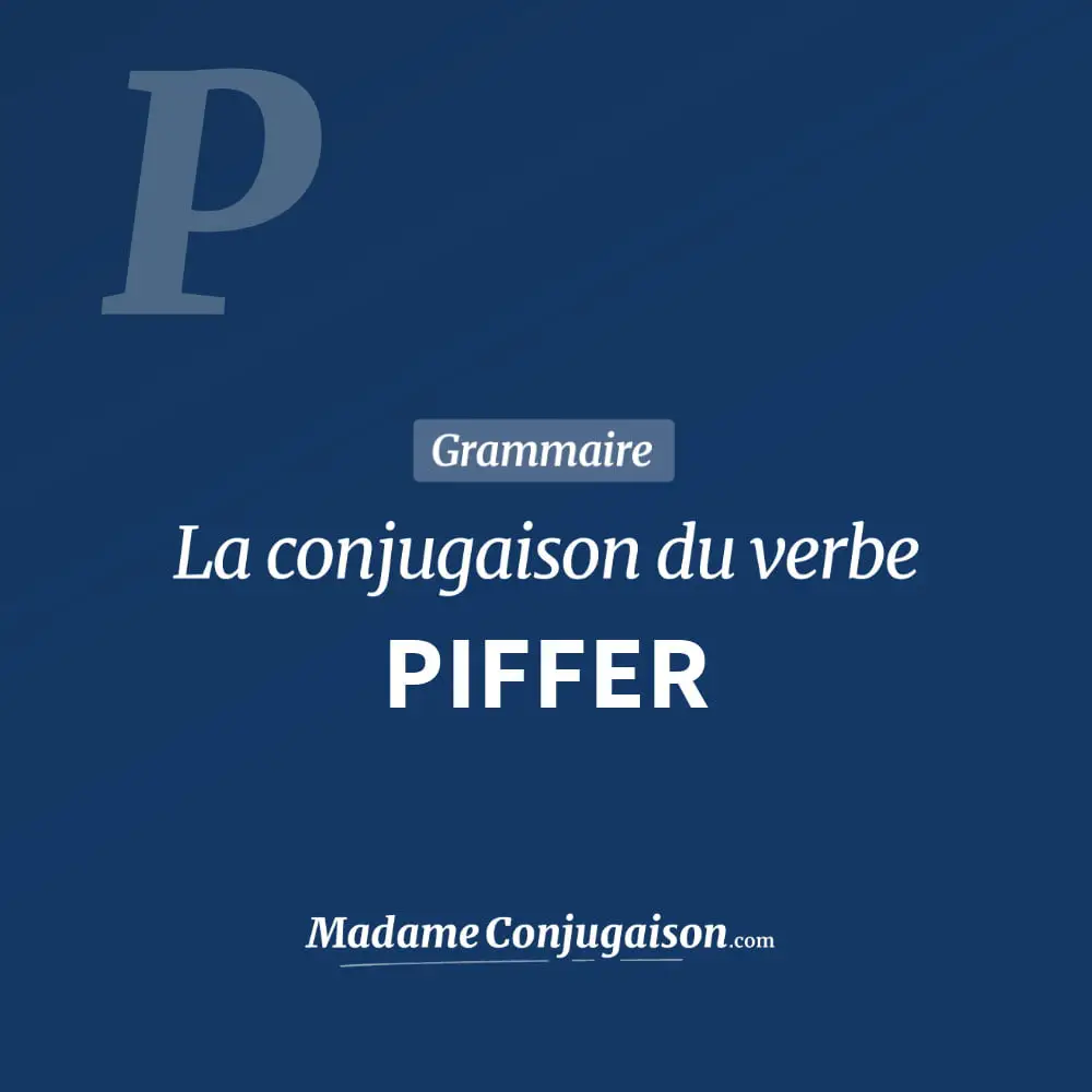 Conjugaison du verbe piffer. Toute la conjugaison française de piffer conjugué à tous les modes : indicatif - participé passé - subjonctif. Table de conjugaison du verbe piffer