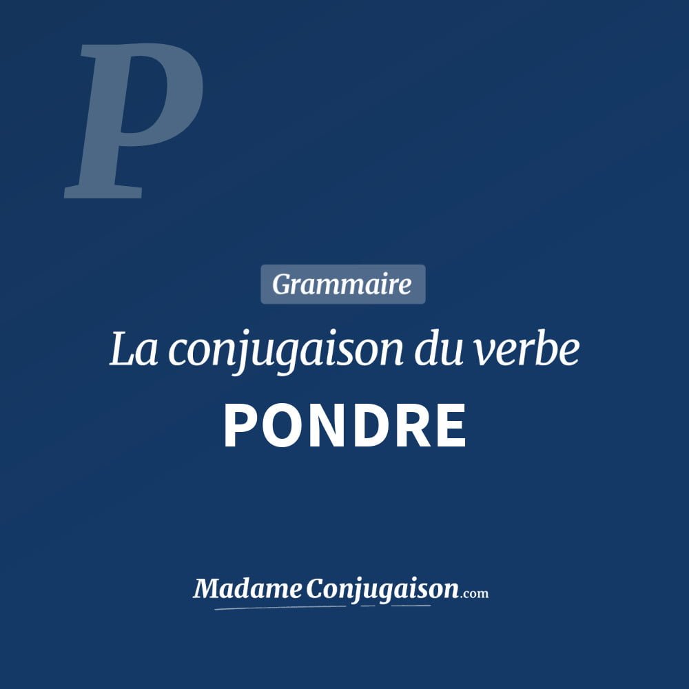 PONDRE - La conjugaison du verbe Pondre Conjugaison du verbe pondre. Toute la conjugaison française de pondre conjugué à tous les modes : indicatif - participé passé - subjonctif. Table de conjugaison du verbe pondre