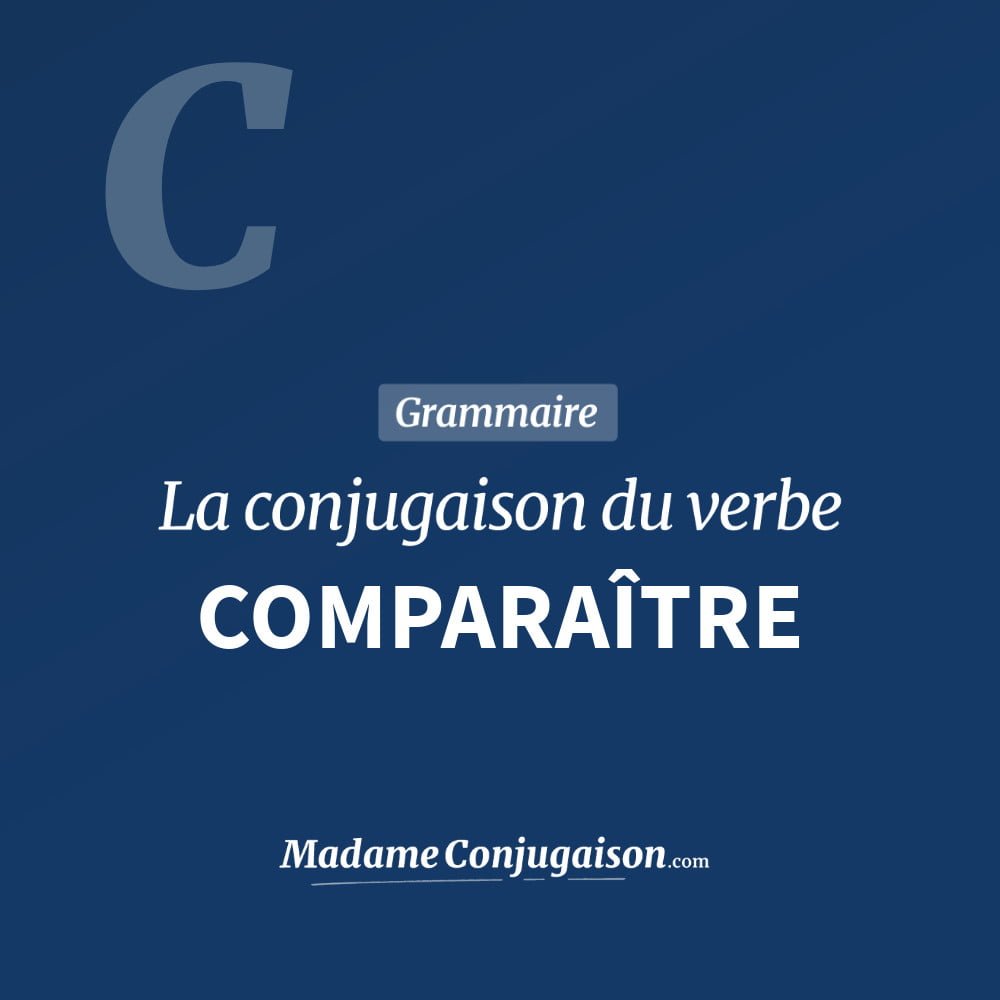 Conjugaison du verbe comparaître. Toute la conjugaison française de comparaître conjugué à tous les modes : indicatif - participé passé - subjonctif. Table de conjugaison du verbe comparaître