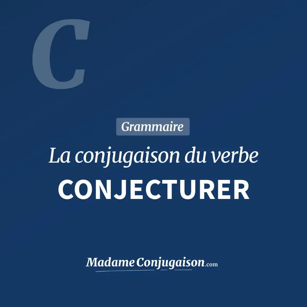 Conjugaison du verbe conjecturer. Toute la conjugaison française de conjecturer conjugué à tous les modes : indicatif - participé passé - subjonctif. Table de conjugaison du verbe conjecturer