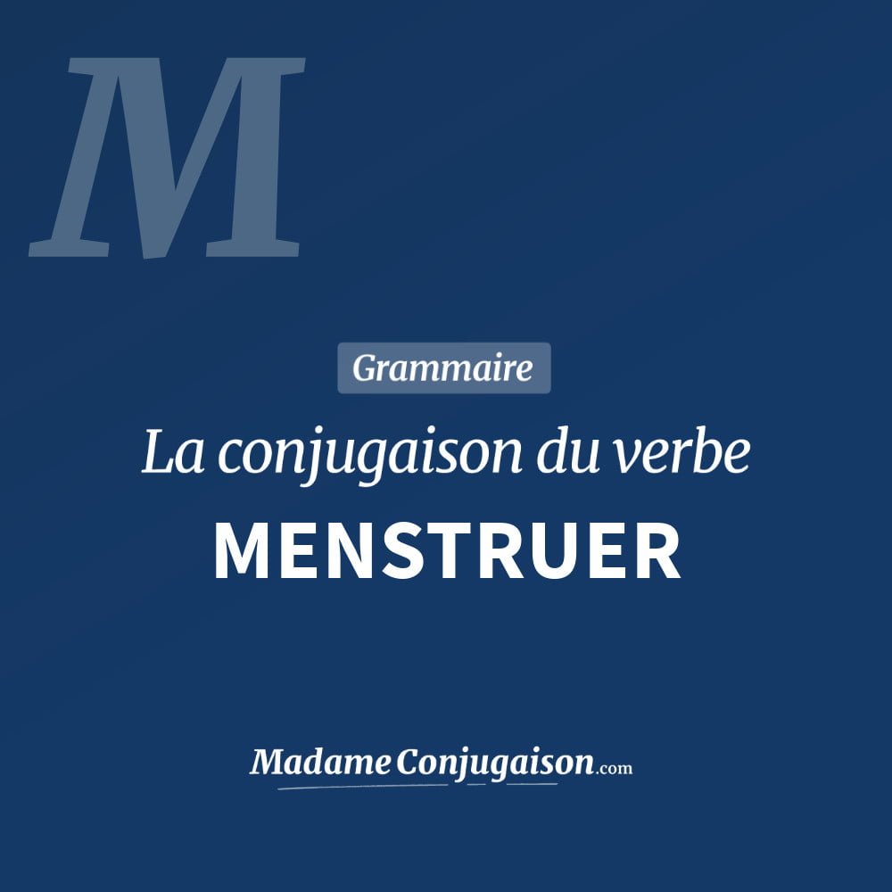 Conjugaison du verbe menstruer. Toute la conjugaison française de menstruer conjugué à tous les modes : indicatif - participé passé - subjonctif. Table de conjugaison du verbe menstruer