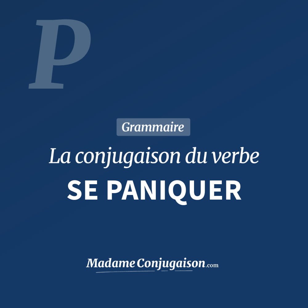 Conjugaison du verbe se paniquer. Toute la conjugaison française de se paniquer conjugué à tous les modes : indicatif - participé passé - subjonctif. Table de conjugaison du verbe se paniquer