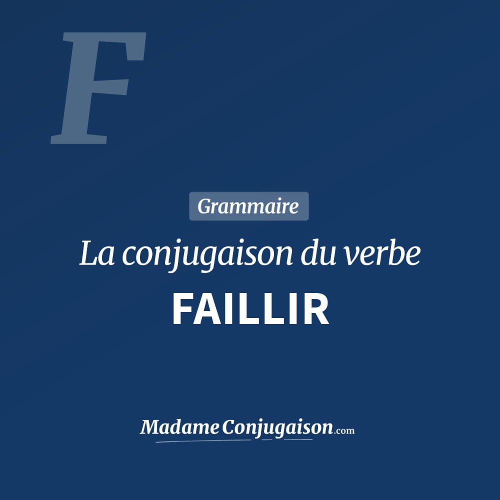 Conjugaison du verbe faillir. Toute la conjugaison française de faillir conjugué à tous les modes : indicatif - participé passé - subjonctif. Table de conjugaison du verbe faillir