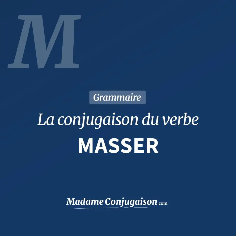 Conjugaison du verbe masser. Toute la conjugaison française de masser conjugué à tous les modes : indicatif - participé passé - subjonctif. Table de conjugaison du verbe masser