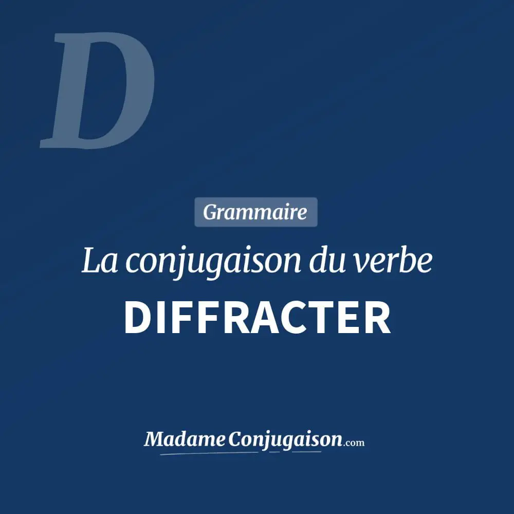 Conjugaison du verbe diffracter. Toute la conjugaison française de diffracter conjugué à tous les modes : indicatif - participé passé - subjonctif. Table de conjugaison du verbe diffracter