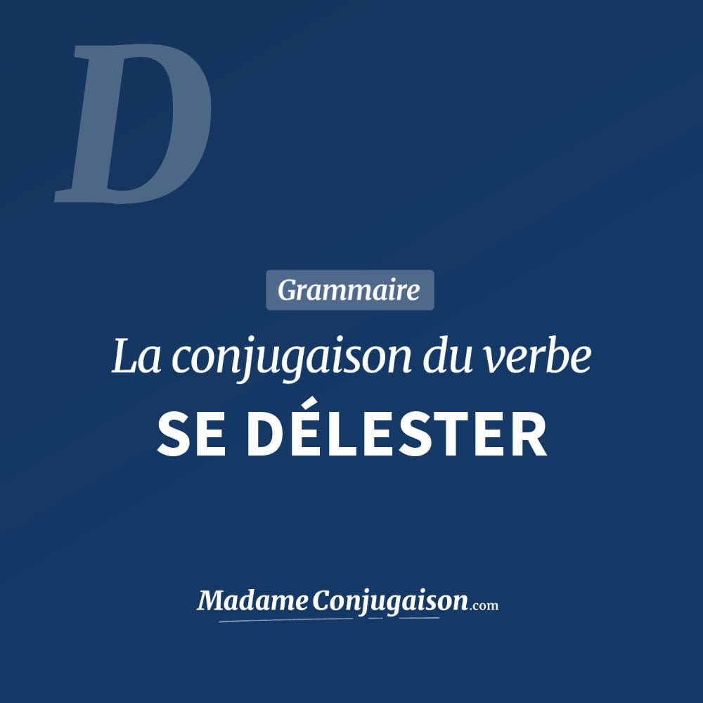 Conjugaison du verbe se délester. Toute la conjugaison française de se délester conjugué à tous les modes : indicatif - participé passé - subjonctif. Table de conjugaison du verbe se délester