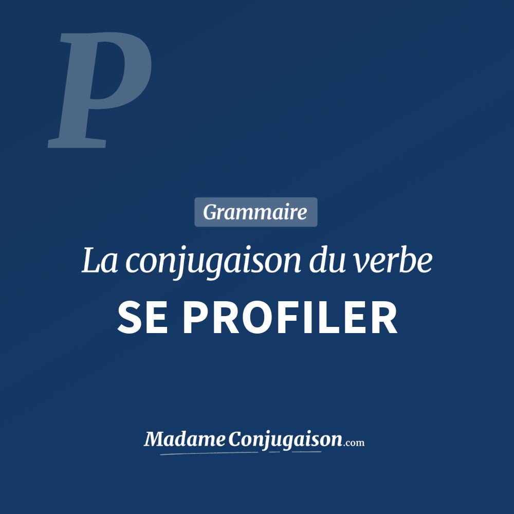 Conjugaison du verbe se profiler. Toute la conjugaison française de se profiler conjugué à tous les modes : indicatif - participé passé - subjonctif. Table de conjugaison du verbe se profiler
