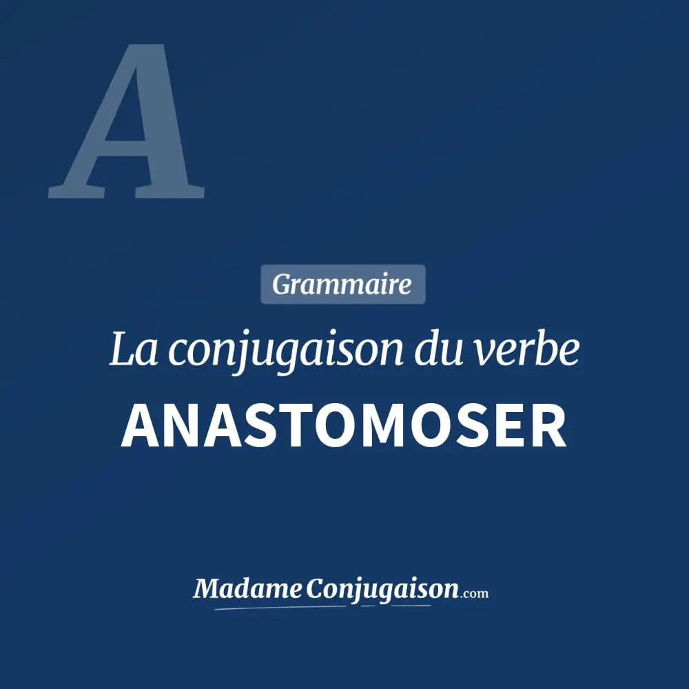Conjugaison du verbe anastomoser. Toute la conjugaison française de anastomoser conjugué à tous les modes : indicatif - participé passé - subjonctif. Table de conjugaison du verbe anastomoser