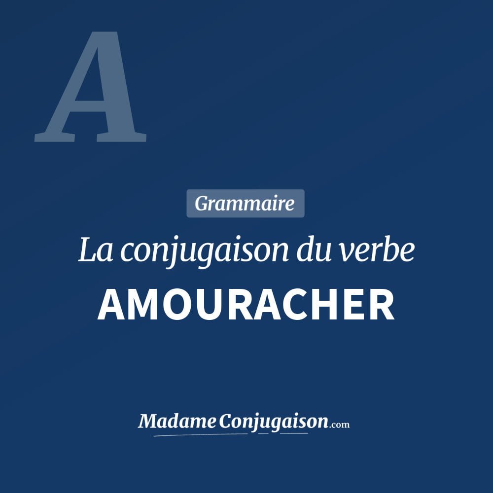 AMOURACHER - La conjugaison du verbe Amouracher Conjugaison du verbe amouracher. Toute la conjugaison française de amouracher conjugué à tous les modes : indicatif - participé passé - subjonctif. Table de conjugaison du verbe amouracher