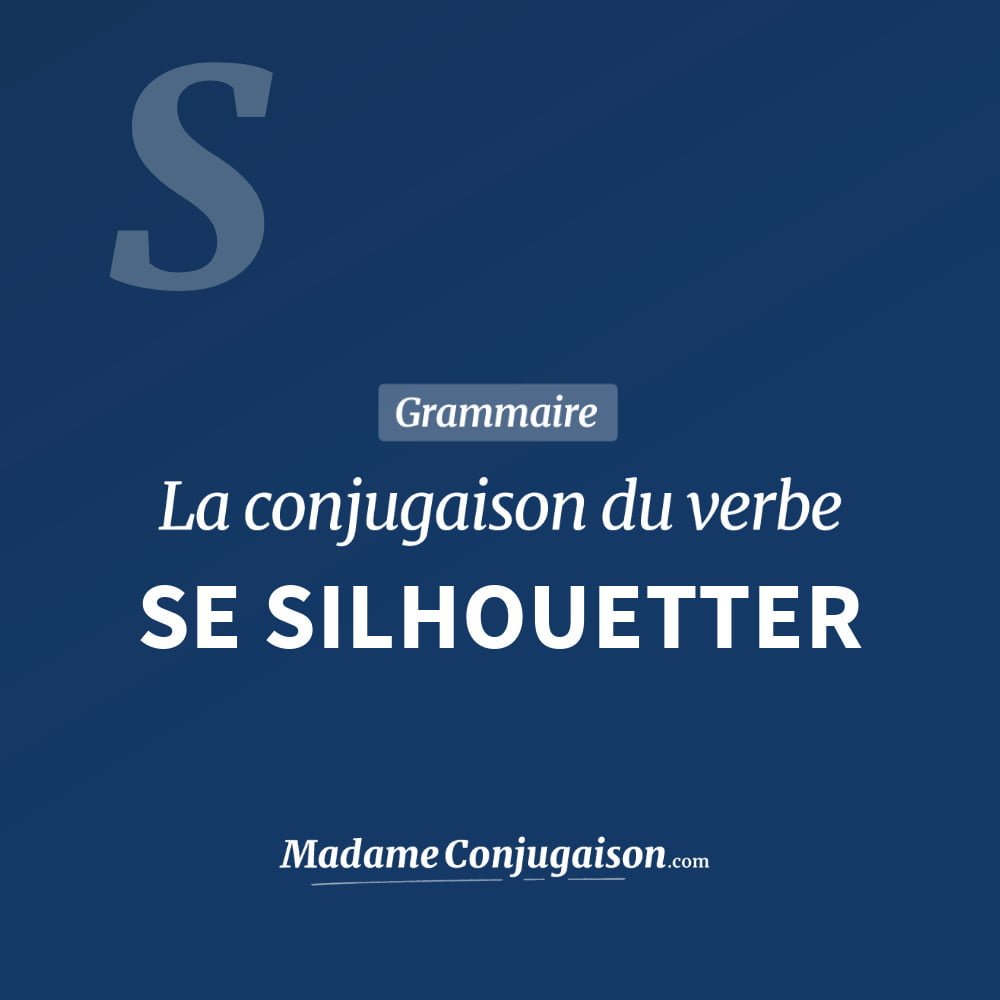 SE SILHOUETTER - La conjugaison du verbe Se Silhouetter Conjugaison du verbe se silhouetter. Toute la conjugaison française de se silhouetter conjugué à tous les modes : indicatif - participé passé - subjonctif. Table de conjugaison du verbe se silhouetter