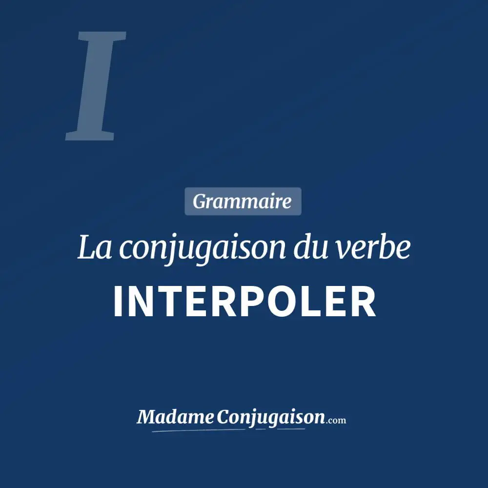 Conjugaison du verbe interpoler. Toute la conjugaison française de interpoler conjugué à tous les modes : indicatif - participé passé - subjonctif. Table de conjugaison du verbe interpoler