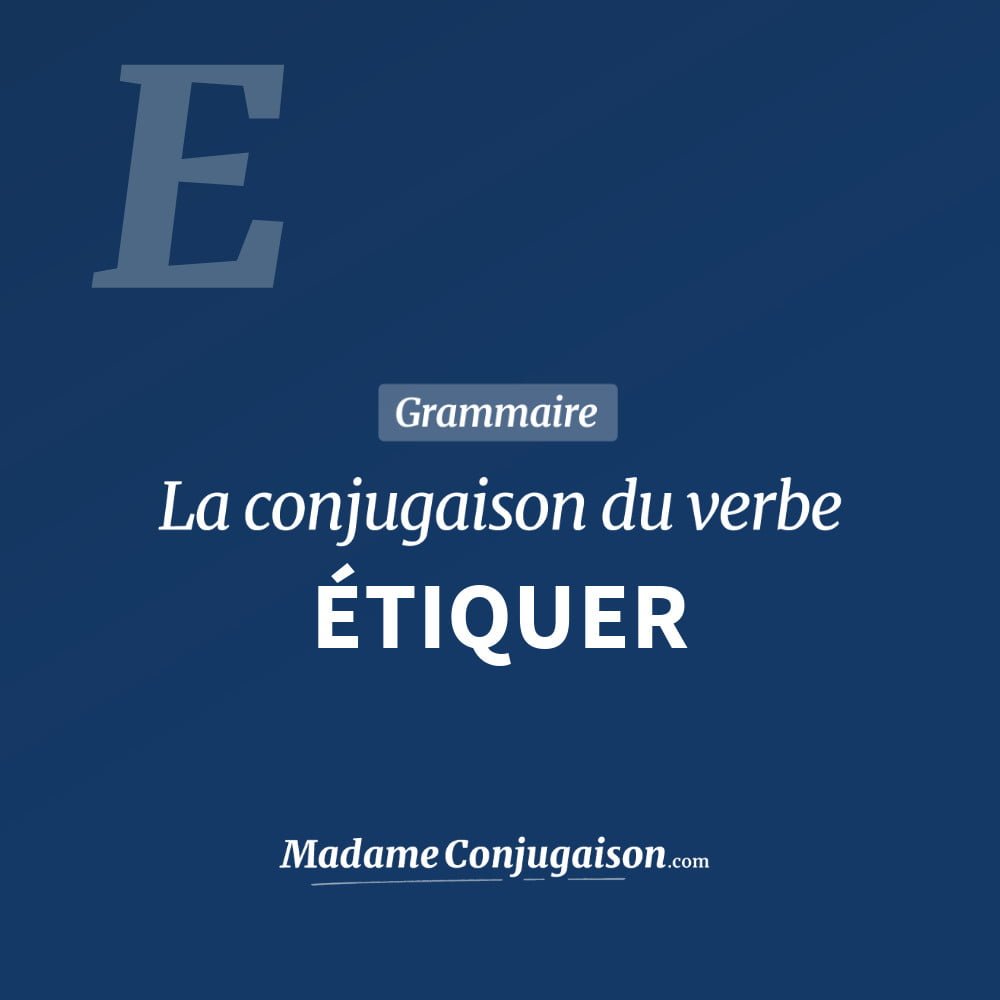 Conjugaison du verbe étiquer. Toute la conjugaison française de étiquer conjugué à tous les modes : indicatif - participé passé - subjonctif. Table de conjugaison du verbe étiquer