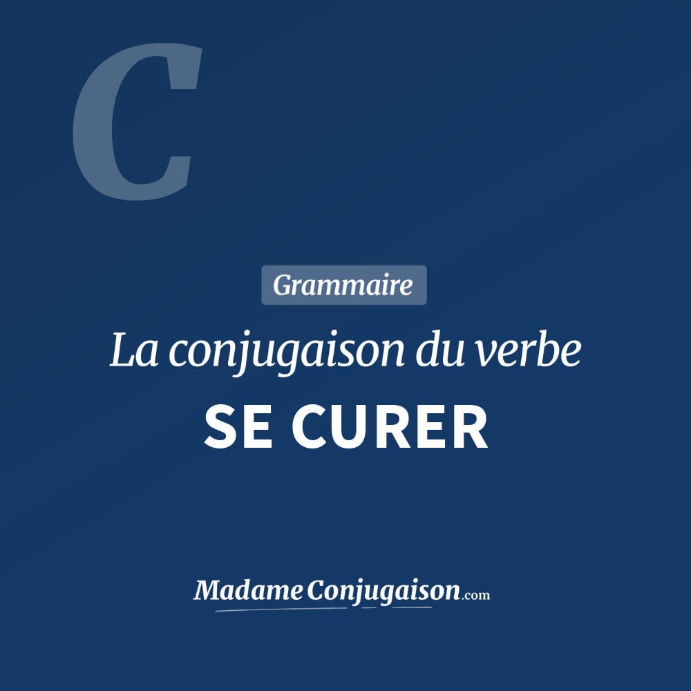 SE CURER - La conjugaison du verbe Se Curer Conjugaison du verbe se curer. Toute la conjugaison française de se curer conjugué à tous les modes : indicatif - participé passé - subjonctif. Table de conjugaison du verbe se curer